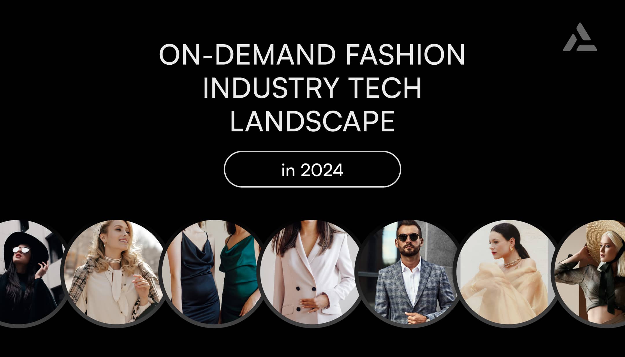 A digital collage titled "Tech Landscape 2024 in the on-demand fashion industry," featuring stylized portraits of diverse fashion models and professionals.