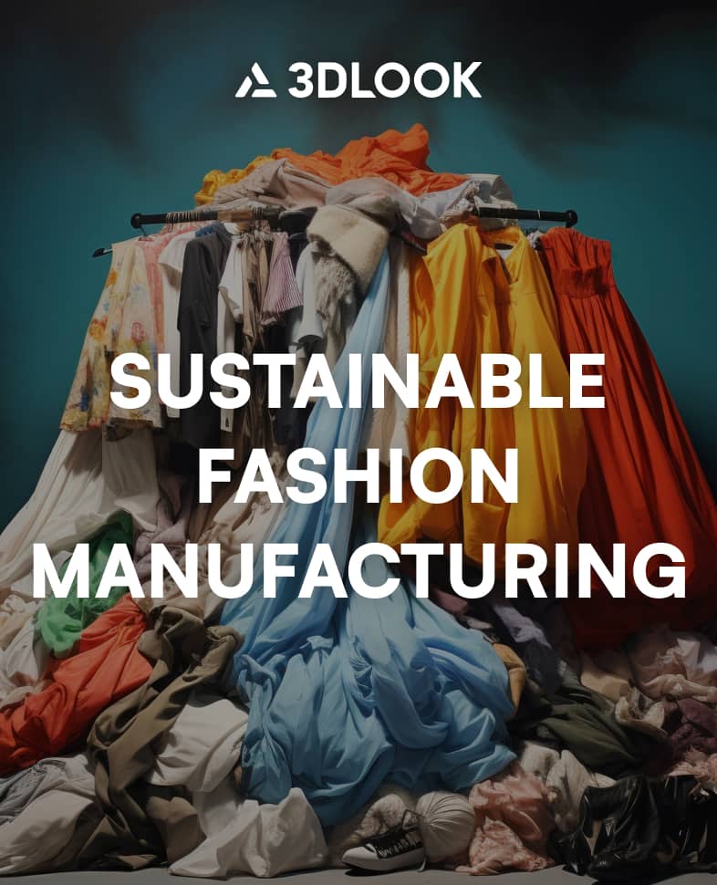 A large pile of assorted clothes with a text overlay labeled "sustainable fashion manufacturing for a greener future" and the logo "3dlook" at the top.