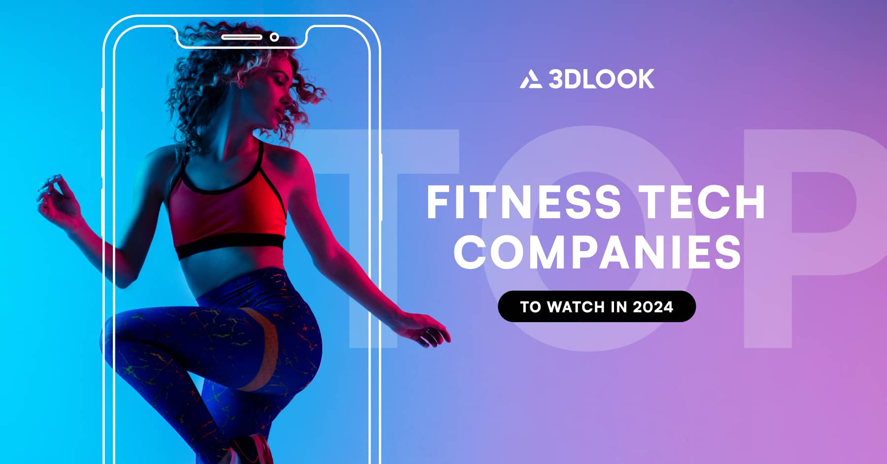A person in athletic wear appears within the outline of a smartphone against a vibrant blue and pink background. Text reads "Top Fitness Tech Companies to Watch in 2024" with the 3DLOOK logo above.