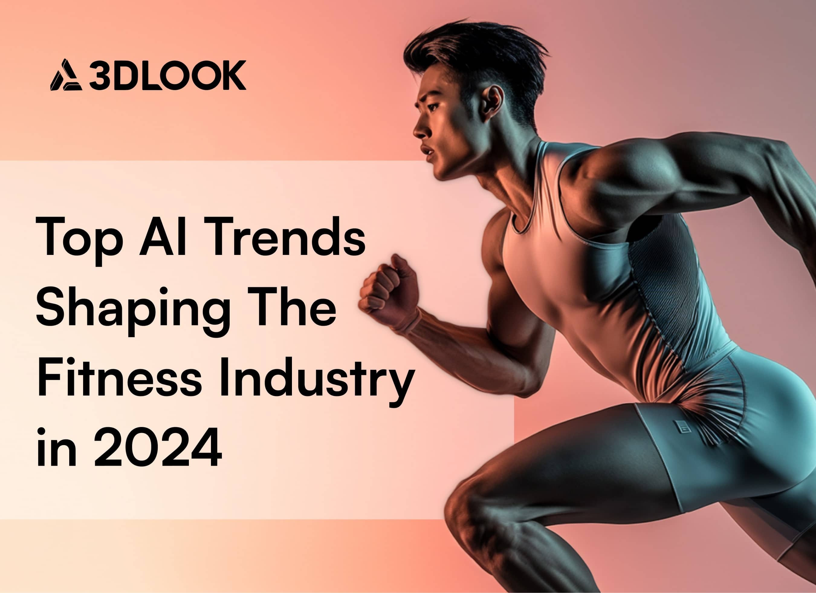 A muscular man in athletic gear is running. The text reads: "3DLOOK - Top AI Trends Shaping The Fitness Industry in 2024.